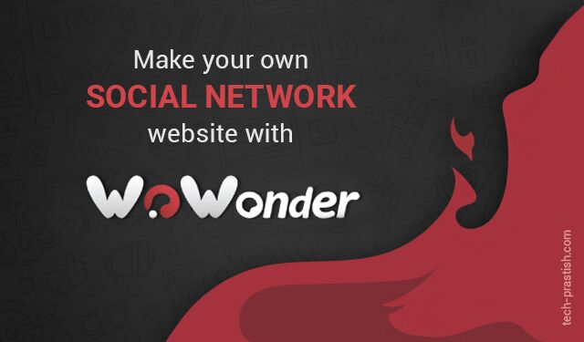 Make your own social network website with “WoWonder”