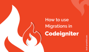 How to Use Migrations in CodeIgniter 3