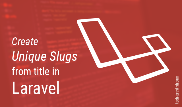 Create Unique Slugs from Title in Laravel
