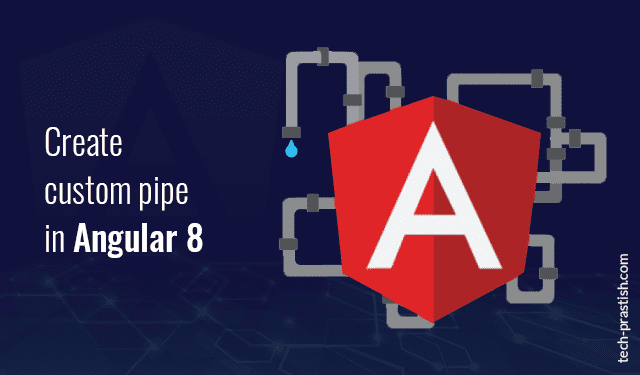 Create Custom Pipe in Angular 8