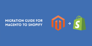 Magento to Shopify Migration – Why to Migrate