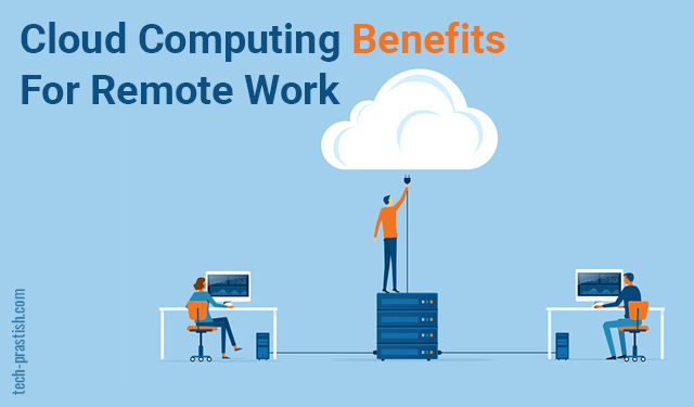 How Cloud Computing Facilitates Remote Work!