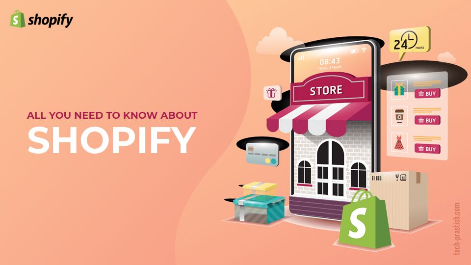 Everything You Need to Know About Shopify - Tech Prastish