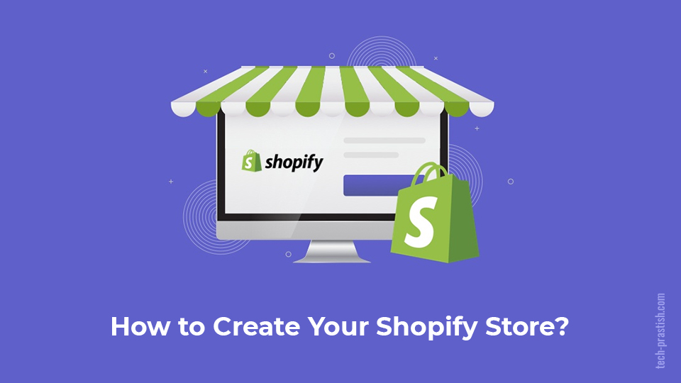 How to Create Your Shopify Store?