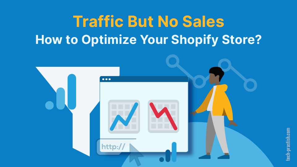 Traffic But No Sales – How to Optimize Your Shopify Store?
