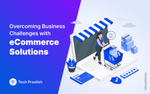 What Are eCommerce Solutions & How Do They Overcome B2B Business Challenges?