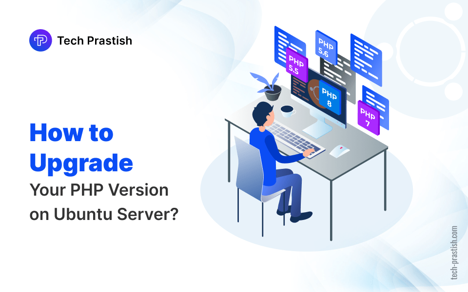 Upgrade Your Existing PHP Version to 5.6 or PHP 7 on Ubuntu Server